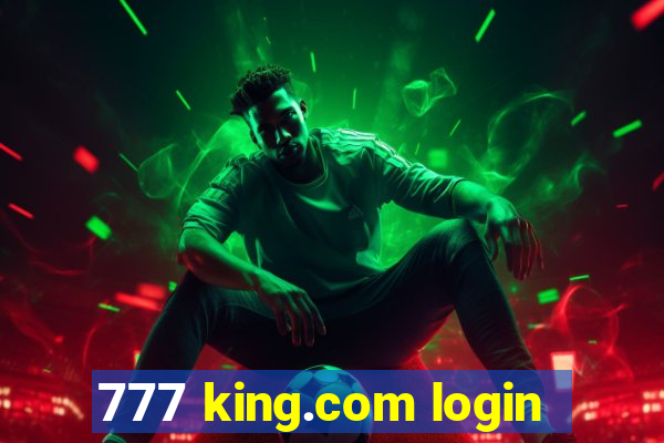 777 king.com login